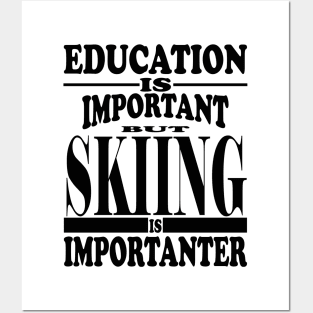 Education Is Important But Skiing Is Importanter Posters and Art